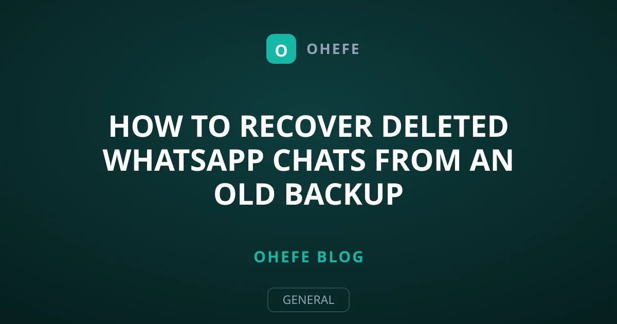 How to Recover Deleted WhatsApp Chats From an Old Backup